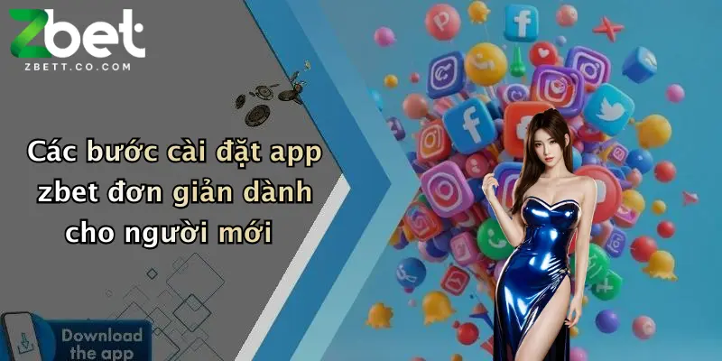 Các bước cài đặt app zbet đơn giản dành cho người mới