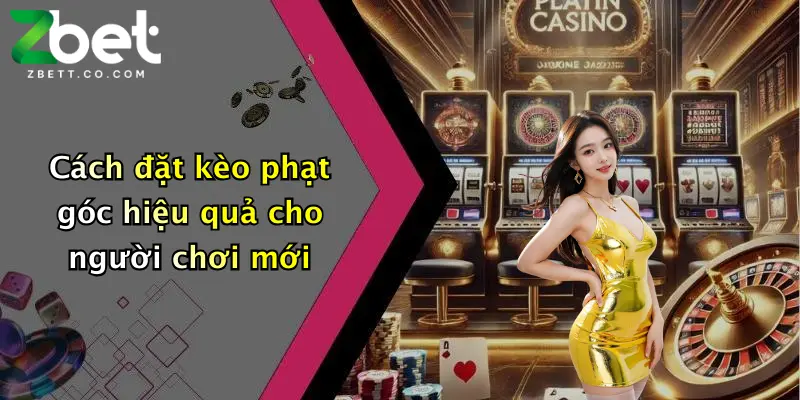 Kèo Phạt Góc: Đặt Cược Hấp Dẫn, Nhận Thưởng Liền Tay Tại Zbet 4 Cách đặt kèo phạt góc hiệu quả cho người chơi mới