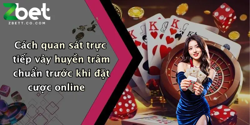 Cách quan sát trực tiếp vảy huyền trâm chuẩn trước khi đặt cược online