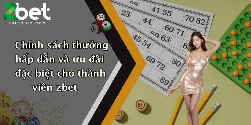 Chính sách thưởng hấp dẫn và ưu đãi đặc biệt cho thành viên zbet