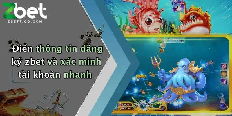 Điền thông tin đăng ký zbet và xác minh tài khoản nhanh