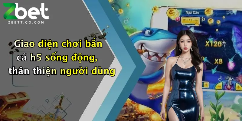 Giao diện chơi bắn cá h5 sống động, thân thiện người dùng