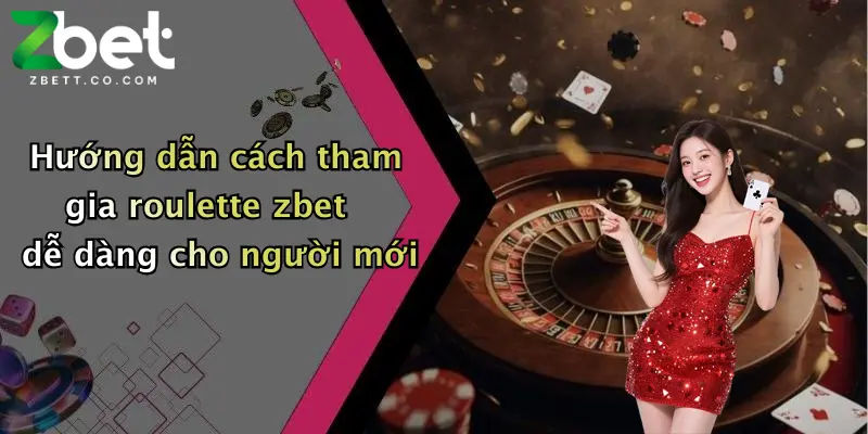 Roulette Zbet: Đỉnh Cao Cá Cược Quay Số Hấp Dẫn, Thưởng Lớn Mỗi Ngày 5 Hướng dẫn cách tham gia roulette zbet dễ dàng cho người mới