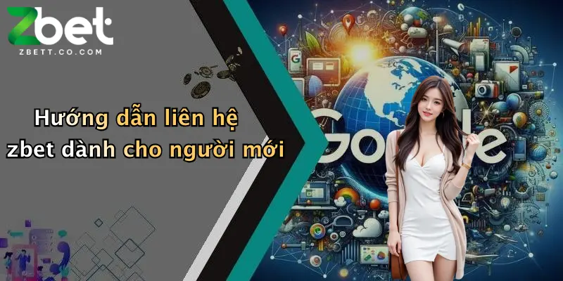 Hướng dẫn liên hệ zbet dành cho người mới