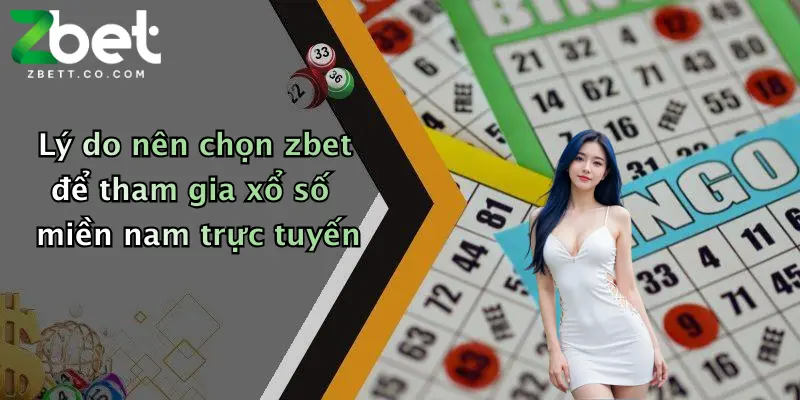 Lý do nên chọn zbet để tham gia xổ số miền nam trực tuyến