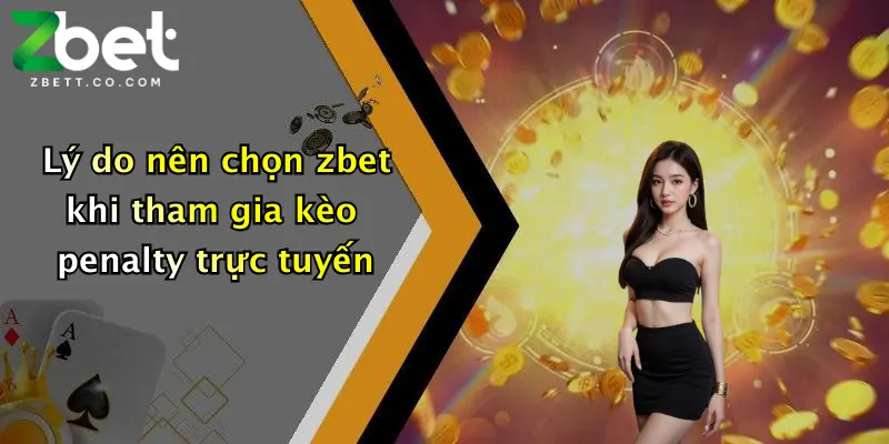 Lý do nên chọn zbet khi tham gia kèo penalty trực tuyến