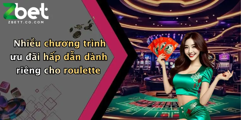 Roulette Zbet: Đỉnh Cao Cá Cược Quay Số Hấp Dẫn, Thưởng Lớn Mỗi Ngày 4 Nhiều chương trình ưu đãi hấp dẫn dành riêng cho roulette