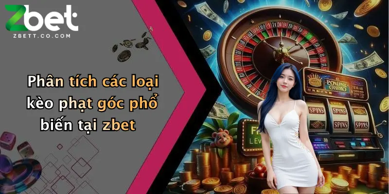 Kèo Phạt Góc: Đặt Cược Hấp Dẫn, Nhận Thưởng Liền Tay Tại Zbet 3 Phân tích các loại kèo phạt góc phổ biến tại zbet