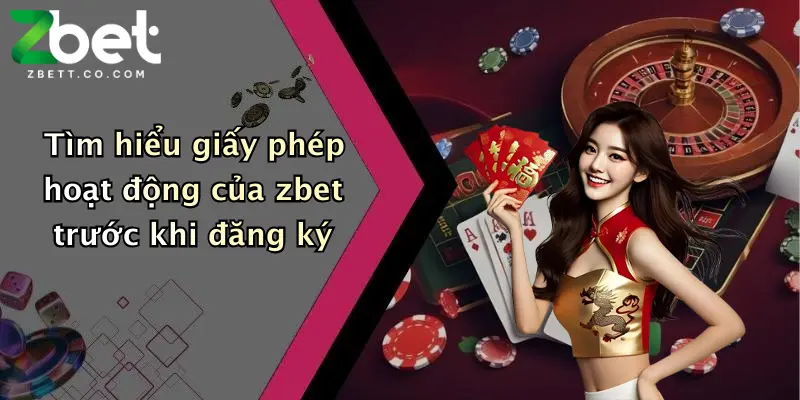 Tìm hiểu giấy phép hoạt động của zbet trước khi đăng ký
