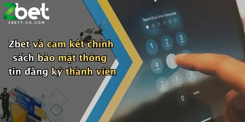 Zbet và cam kết chính sách bảo mật thông tin đăng ký thành viên